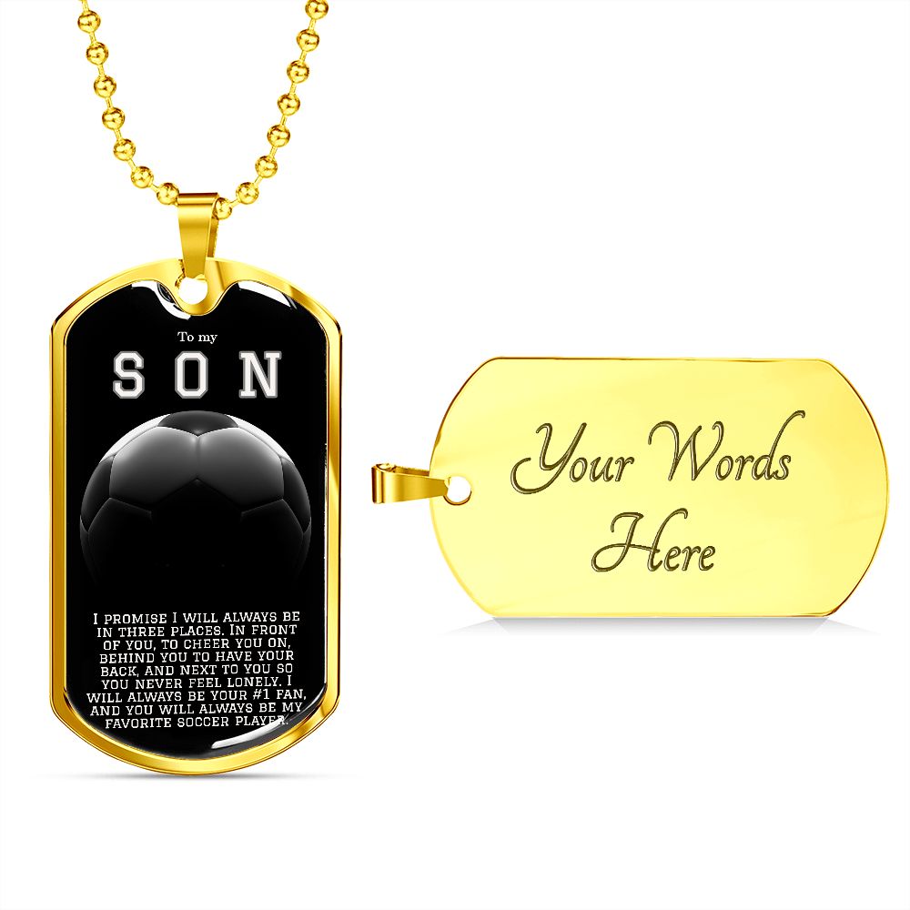 To My Son- My Favorite Soccer Player Dog Tag