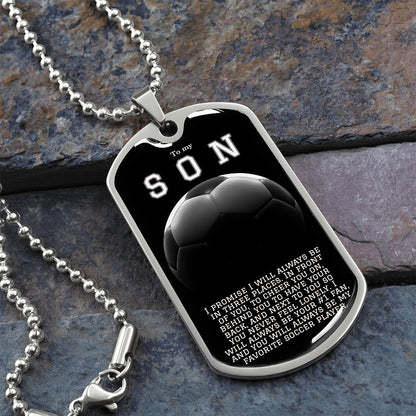 To My Son- My Favorite Soccer Player Dog Tag