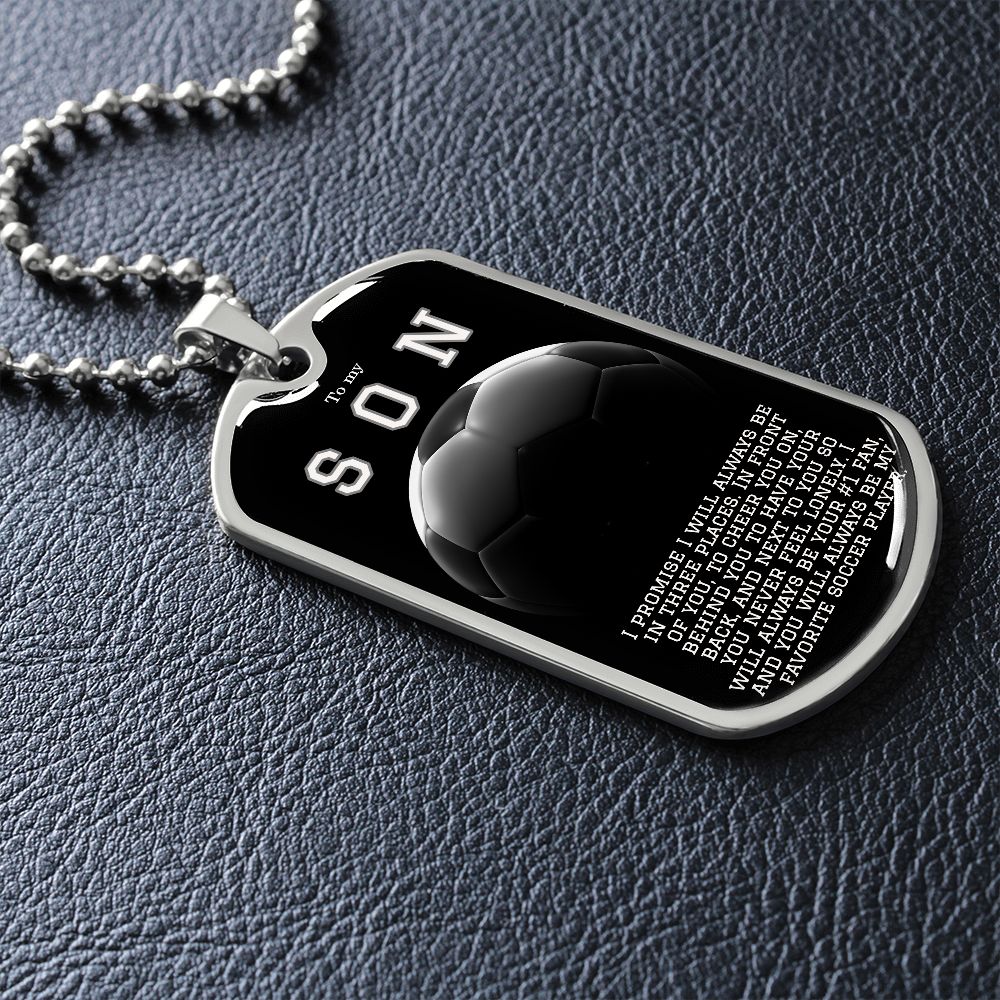 To My Son- My Favorite Soccer Player Dog Tag