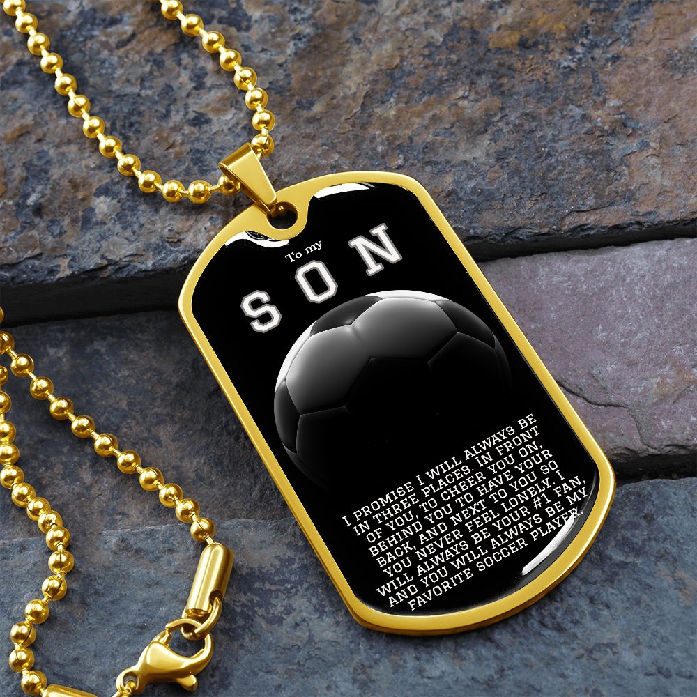 To My Son- My Favorite Soccer Player Dog Tag