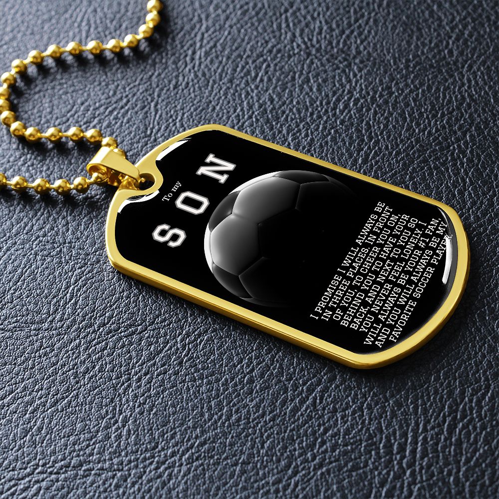 To My Son- My Favorite Soccer Player Dog Tag